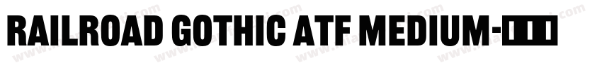 Railroad Gothic ATF Medium字体转换